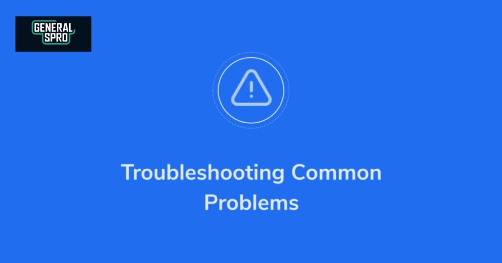 Troubleshooting Common Problems