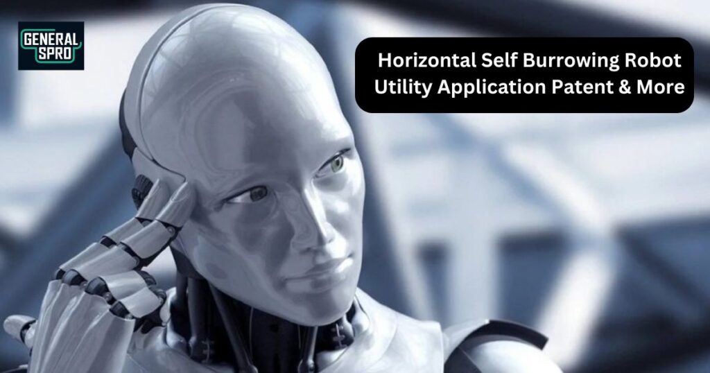 Horizontal Self Burrowing Robot Utility Application Patent & More