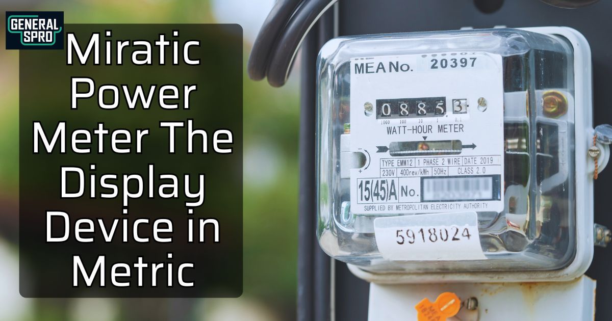 Miratic Power Meter the Display Device in Metric Navigating Ergonomic Design Future Developments & More 