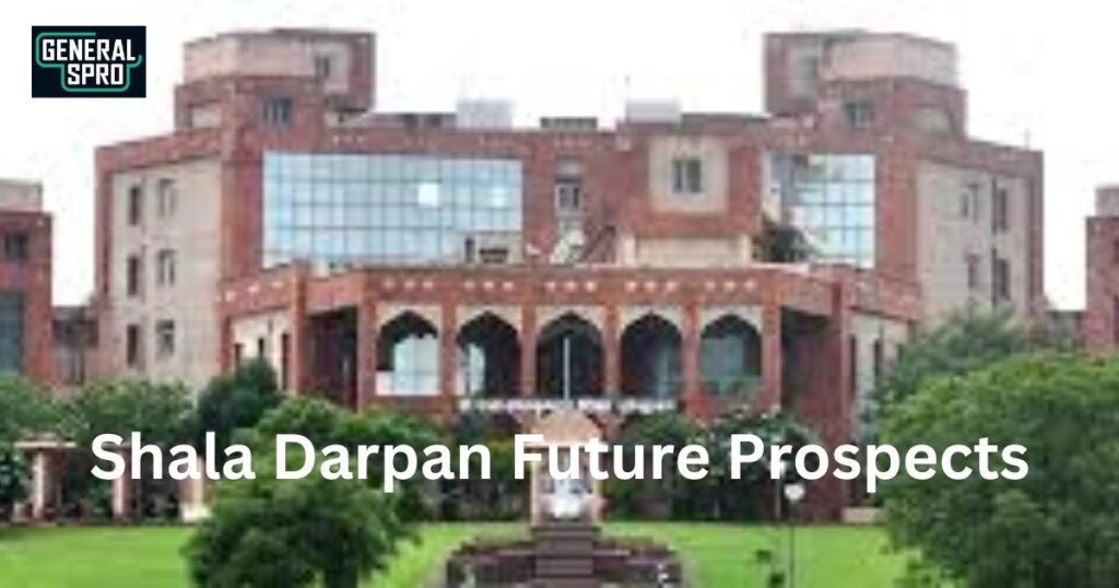 Shala Darpan Future Prospects,& More 