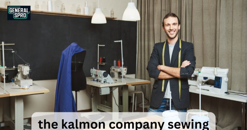 The Kalmon Company Sewing A Trusted Name in the Textile Industry