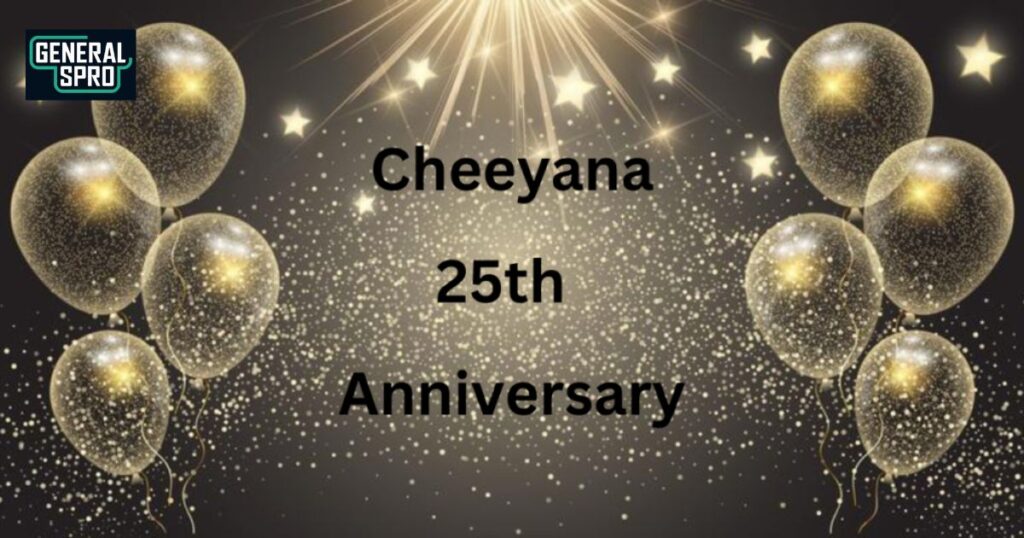 What Makes Cheeyana 25th So Special