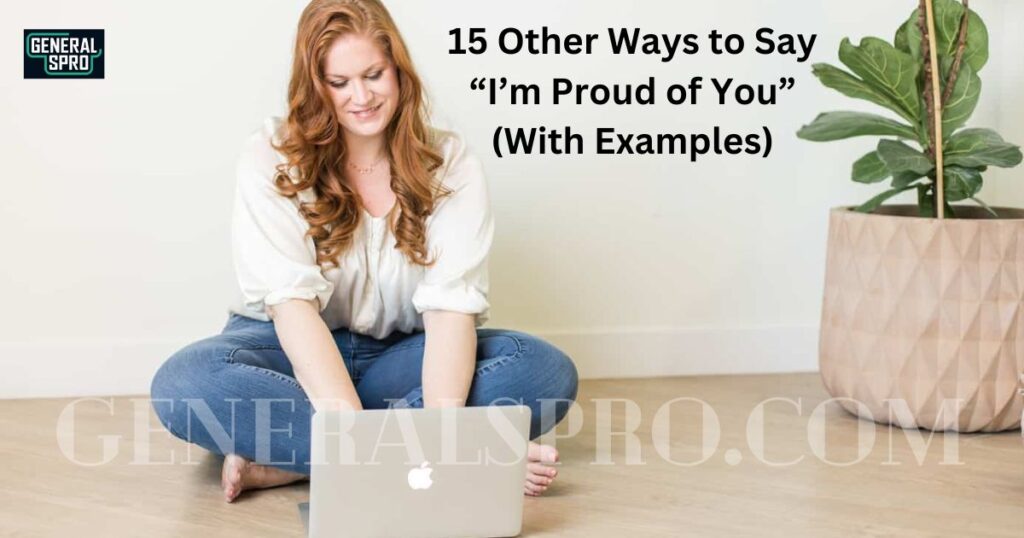 15 Other Ways to Say “I’m Proud of You” (With Examples)