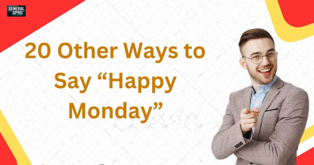 20 Other Ways to Say “Happy Monday” (With Examples)