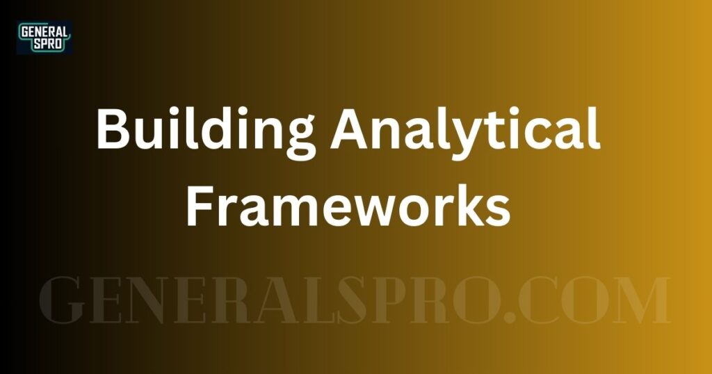 Building Analytical Frameworks