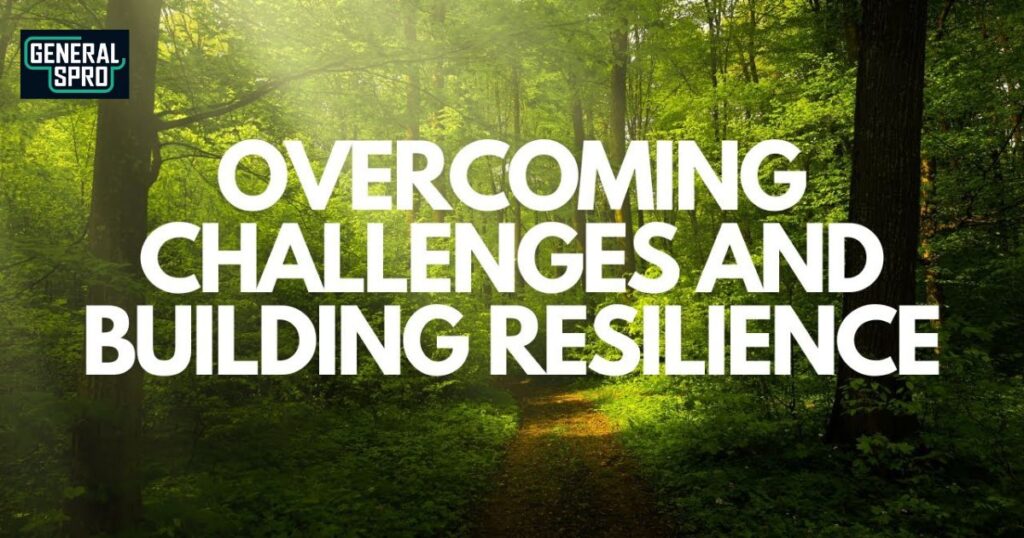 Overcoming Challenges and Building Resilience