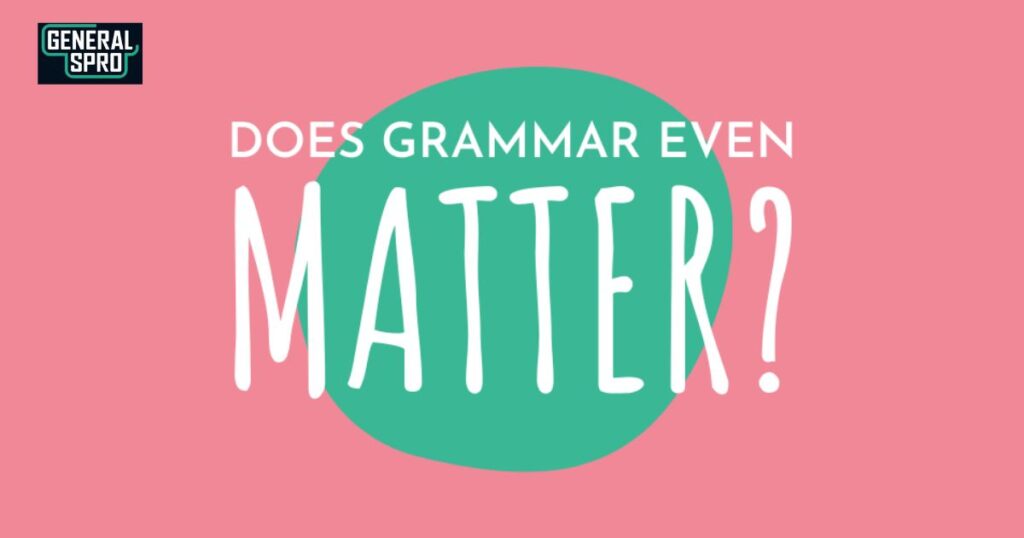 Why Correct Grammar Matters