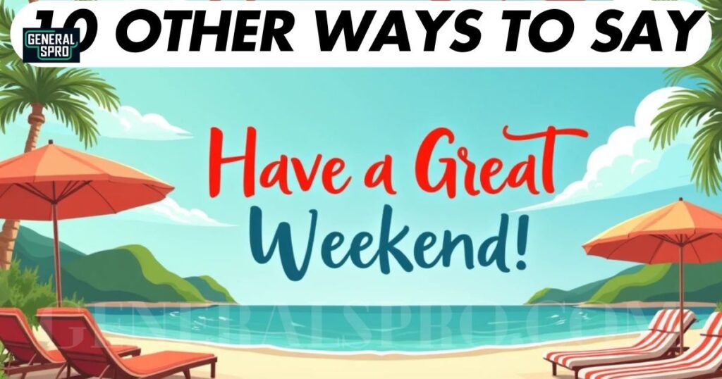 10 Other Ways to Say “Have a Great Weekend” (With Examples)