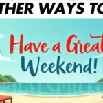 10 Other Ways to Say “Have a Great Weekend” (With Examples)