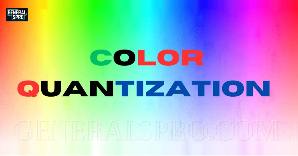 Color Management and Quantization Techniques