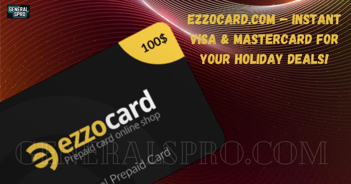 Ezzocard.com – Instant Visa & Mastercard for Your Holiday Deals!