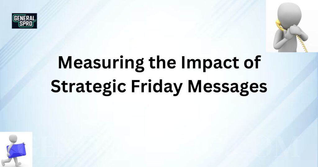 Measuring the Impact of Strategic Friday Messages 