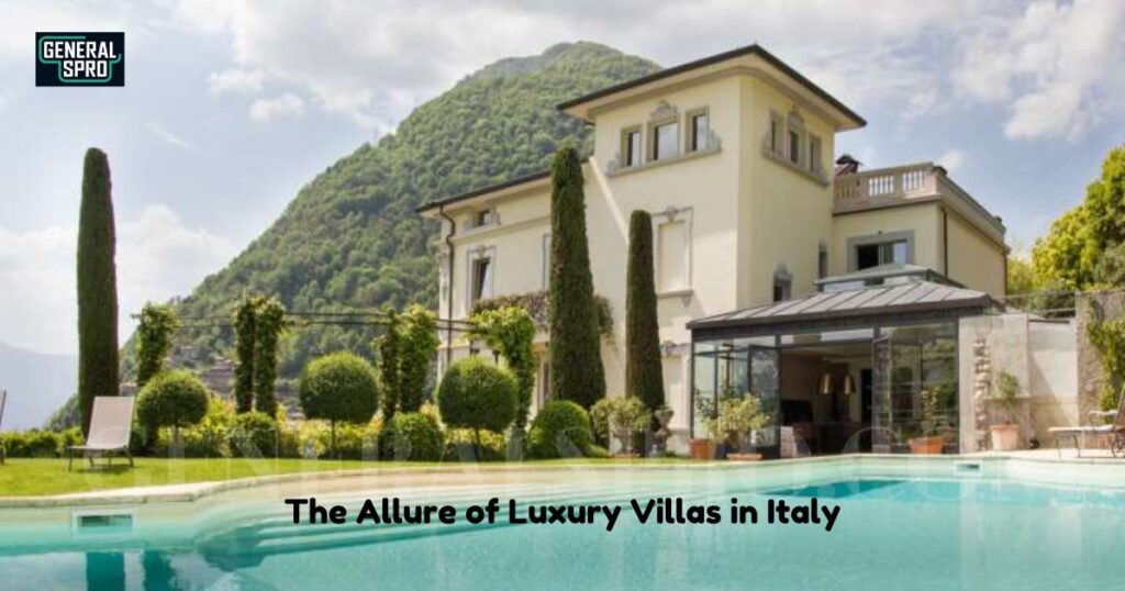 The Allure of Luxury Villas in Italy