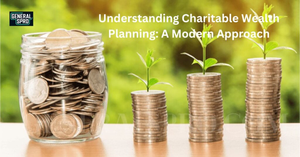 Understanding Charitable Wealth Planning A Modern Approach